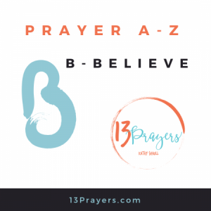 B Is For Believe - 13 Prayers